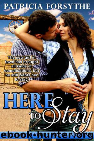 Here To Stay (Welcome to Lucky Break, Arizona!) by Patricia Forsythe