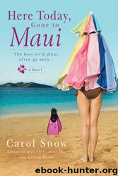Here Today, Gone to Maui by Carol Snow