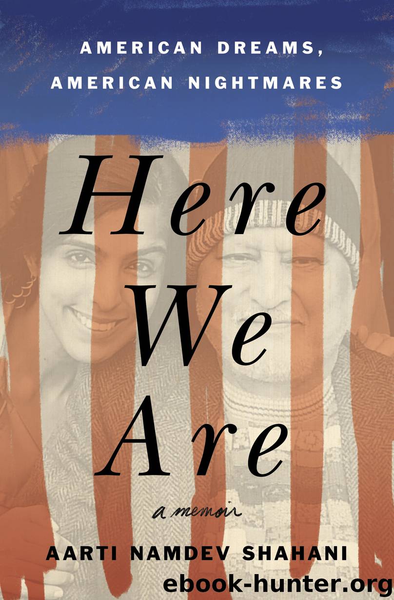 Here We Are by Aarti Namdev Shahani