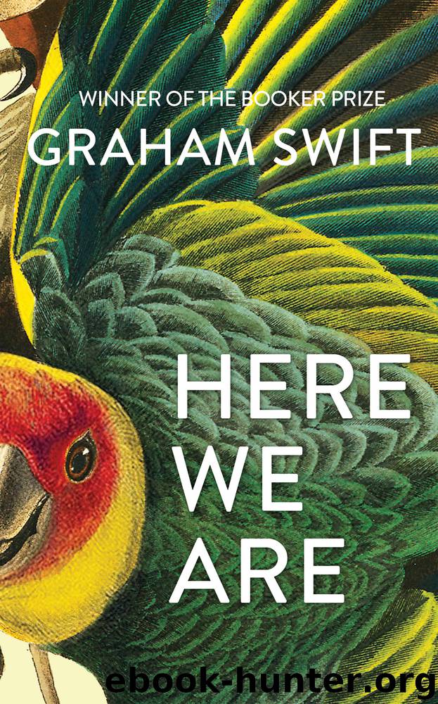 Here We Are by Graham Swift