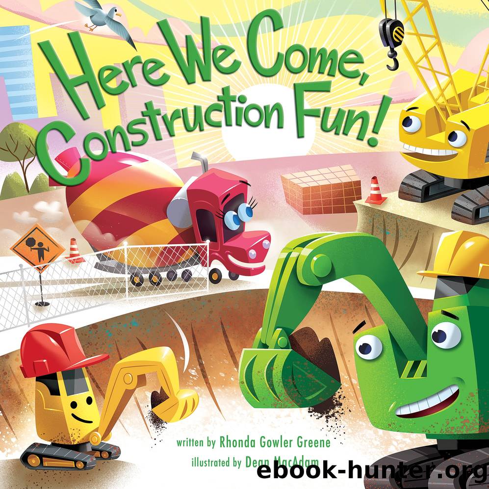 Here We Come, Construction Fun! by Rhonda Gowler Greene