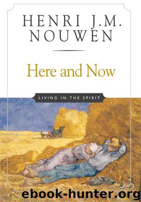 Here and Now by Henri J. M. Nouwen