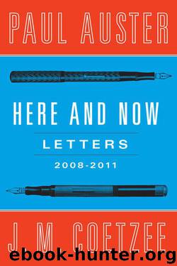 Here and Now: Letters (2008-2011) by Paul Auster & J. M. Coetzee