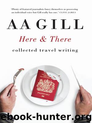 Here and There by A. A. Gill