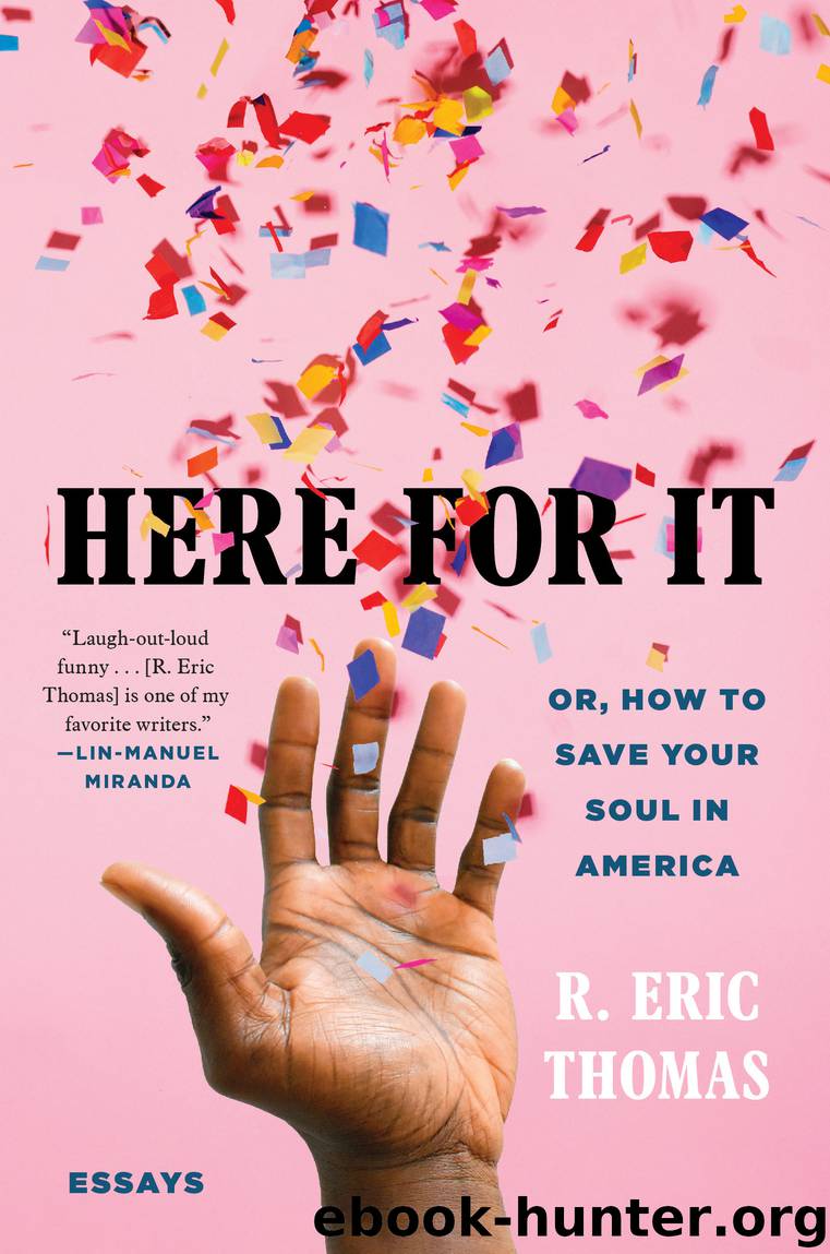 Here for It by R. Eric Thomas