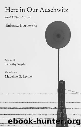 Here in Our Auschwitz and Other Stories by Tadeusz Borowski