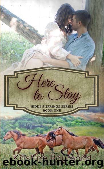 Here to Stay by Kristine Raymond