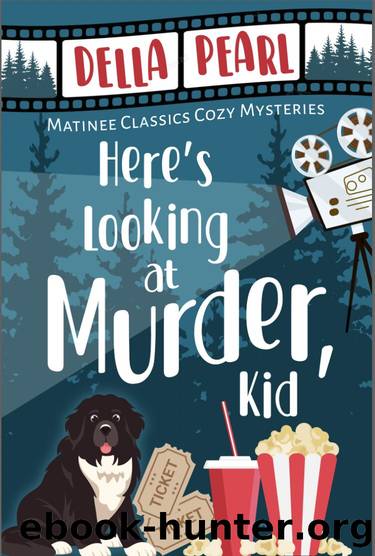 Here's Looking at Murder, Kid: A Matinee Classics Cozy Mystery (Matinee Classics Cozy Mystery Series Book 1) by Della Pearl