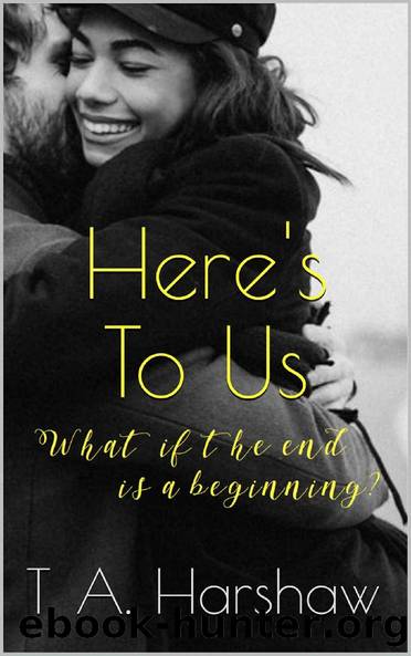 Here's To Us: a romance novelette by T. A. Harshaw