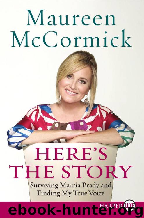 Here's the Story: Surviving Marcia Brady and Finding My True Voice by Maureen McCormick