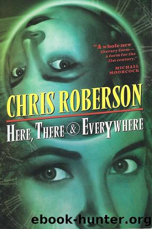 Here, There & Everywhere by Roberson Chris