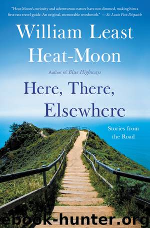 Here, There, Elsewhere by William Least Heat-Moon