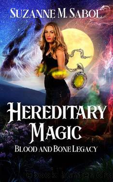 Hereditary Magic (Blood and Bone Legacy Book 1) by Suzanne M. Sabol
