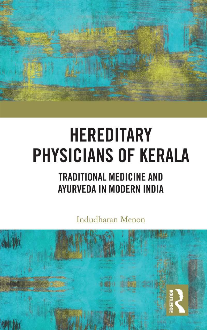 Hereditary Physicians of Kerala: Traditional Medicine and Ayurveda in Modern India by Indudharan Menon