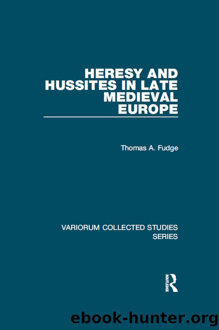 Heresy and Hussites in Late Medieval Europe by Thomas A. Fudge;