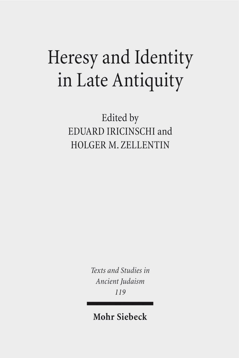 Heresy and Identity in Late Antiquity by Iricinschi Zellentin
