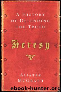 Heresy by Alister McGrath