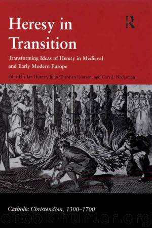 Heresy in Transition by Laursen John Christian; Nederman Cary J.; Hunter Ian & John Christian Laursen & Cary J. Nederman