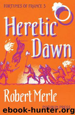 Heretic Dawn by Robert Merle