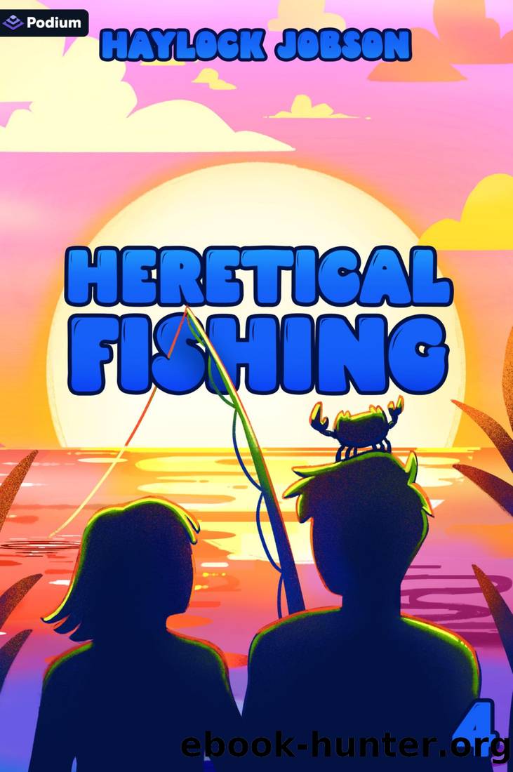 Heretical Fishing 4: A Cozy Guide to Annoying the Cults, Outsmarting the Fish, and Alienating Oneself by Haylock Jobson