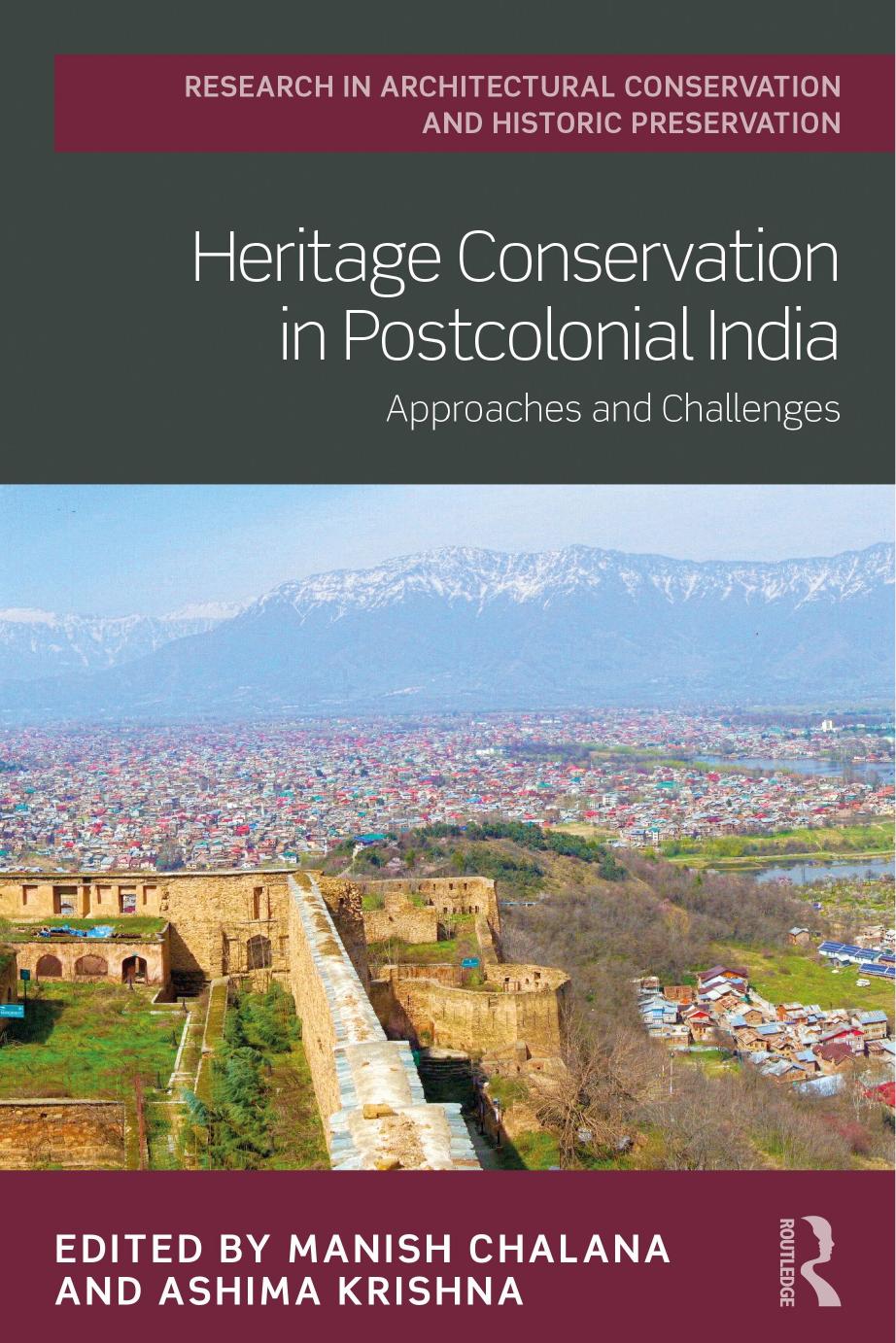 Heritage Conservation in Postcolonial India: Approaches and Challenges by Manish Chalana and Ashima Krishna