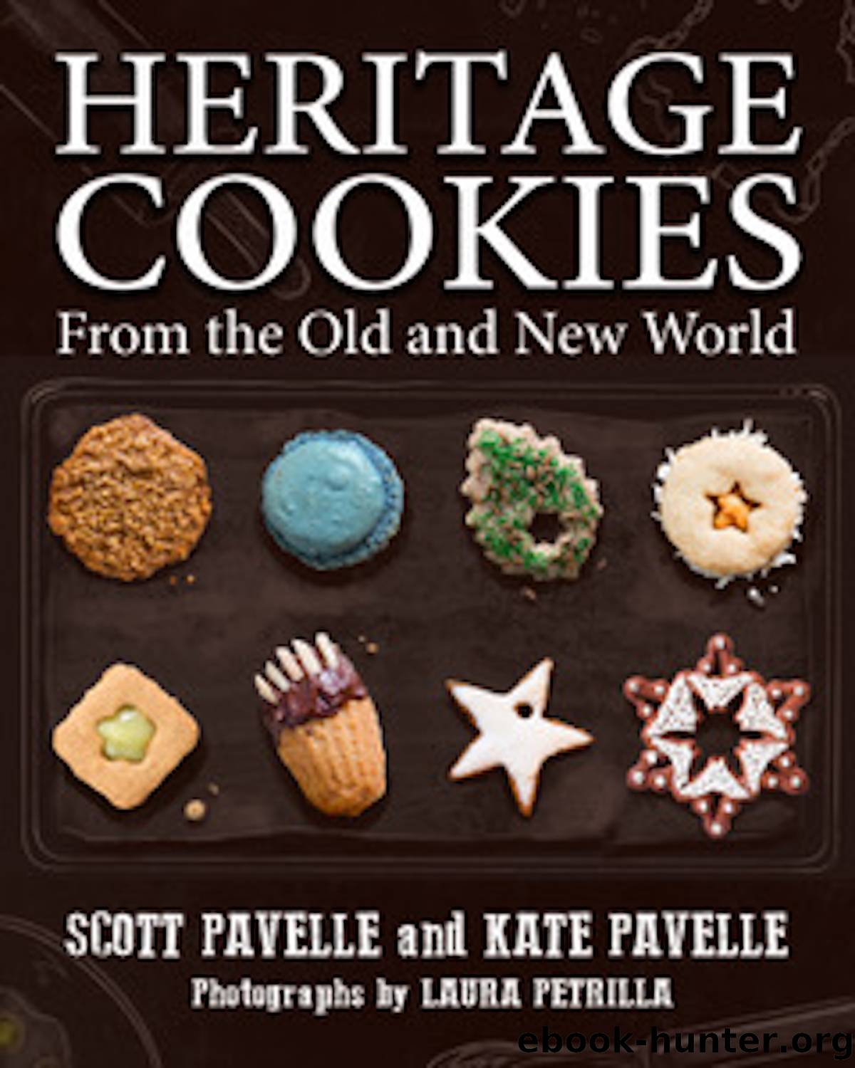 Heritage Cookies of the Old and the New World by Scott Pavelle