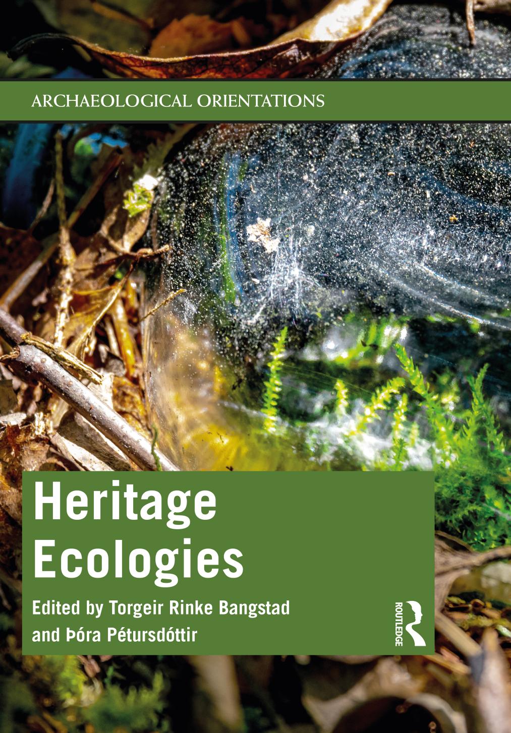 Heritage Ecologies by Torgeir Rinke Bangstad (editor) Þóra Pétursdóttir (editor)
