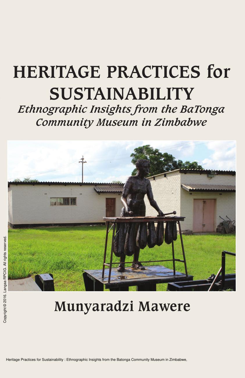 Heritage Practices for Sustainability : Ethnographic Insights from the Batonga Community Museum in Zimbabwe by Munyaradzi Mawere