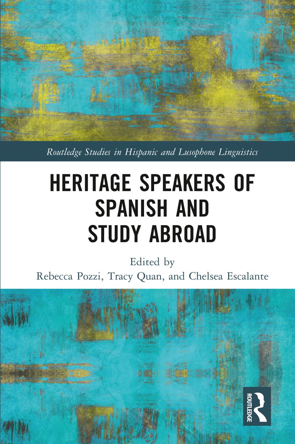 Heritage Speakers of Spanish and Study Abroad by Rebecca Pozzi Tracy Quan Chelsea Escalante