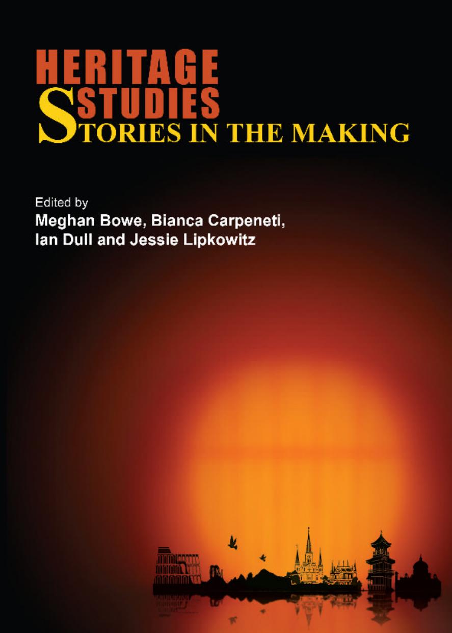 Heritage Studies: Stories in the Making by Meghan Bowe Bianca Carpeneti Ian Dull Jessie Lipkowitz (eds.)