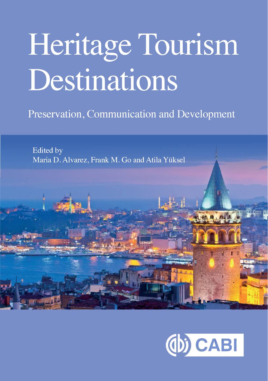 Heritage Tourism Destinations: Preservation, Communication and Development by Unknow