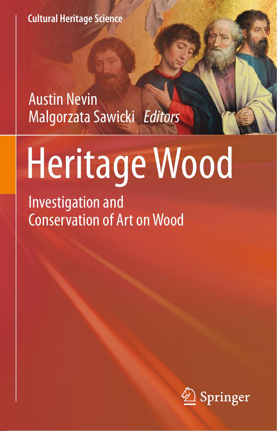 Heritage Wood: Investigation and Conservation of Art on Wood by Austin Nevin Malgorzata Sawicki