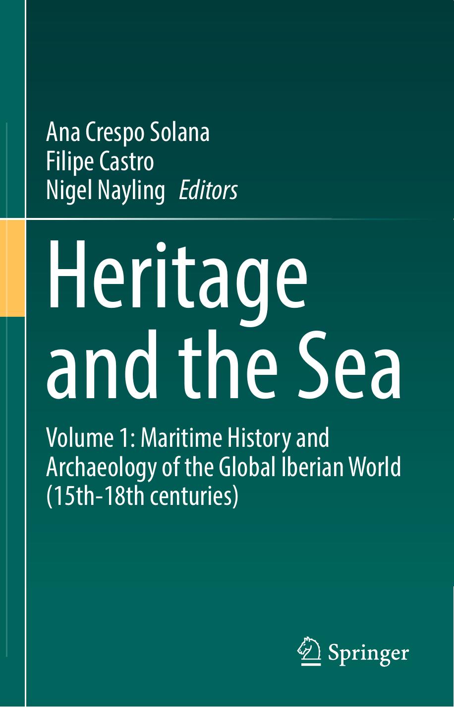 Heritage and the Sea: Volume 1: Maritime History and Archaeology of the Global Iberian World (15th-18th centuries) by Ana Crespo Solana; Filipe Castro; Nigel Nayling