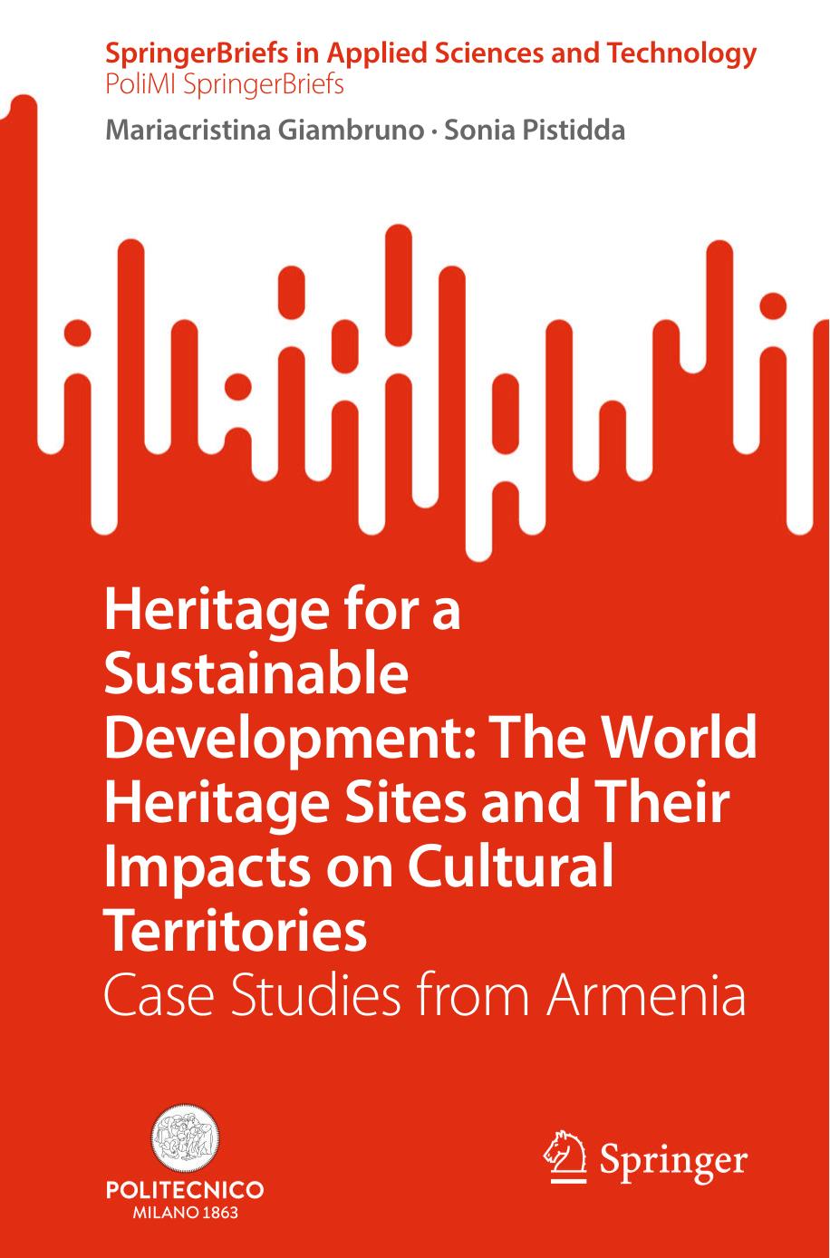 Heritage for a Sustainable Development: The World Heritage Sites and Their Impacts on Cultural Territories: Case Studies from Armenia by Mariacristina Giambruno Sonia Pistidda