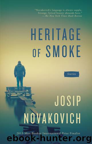 Heritage of Smoke by Josip Novakovich