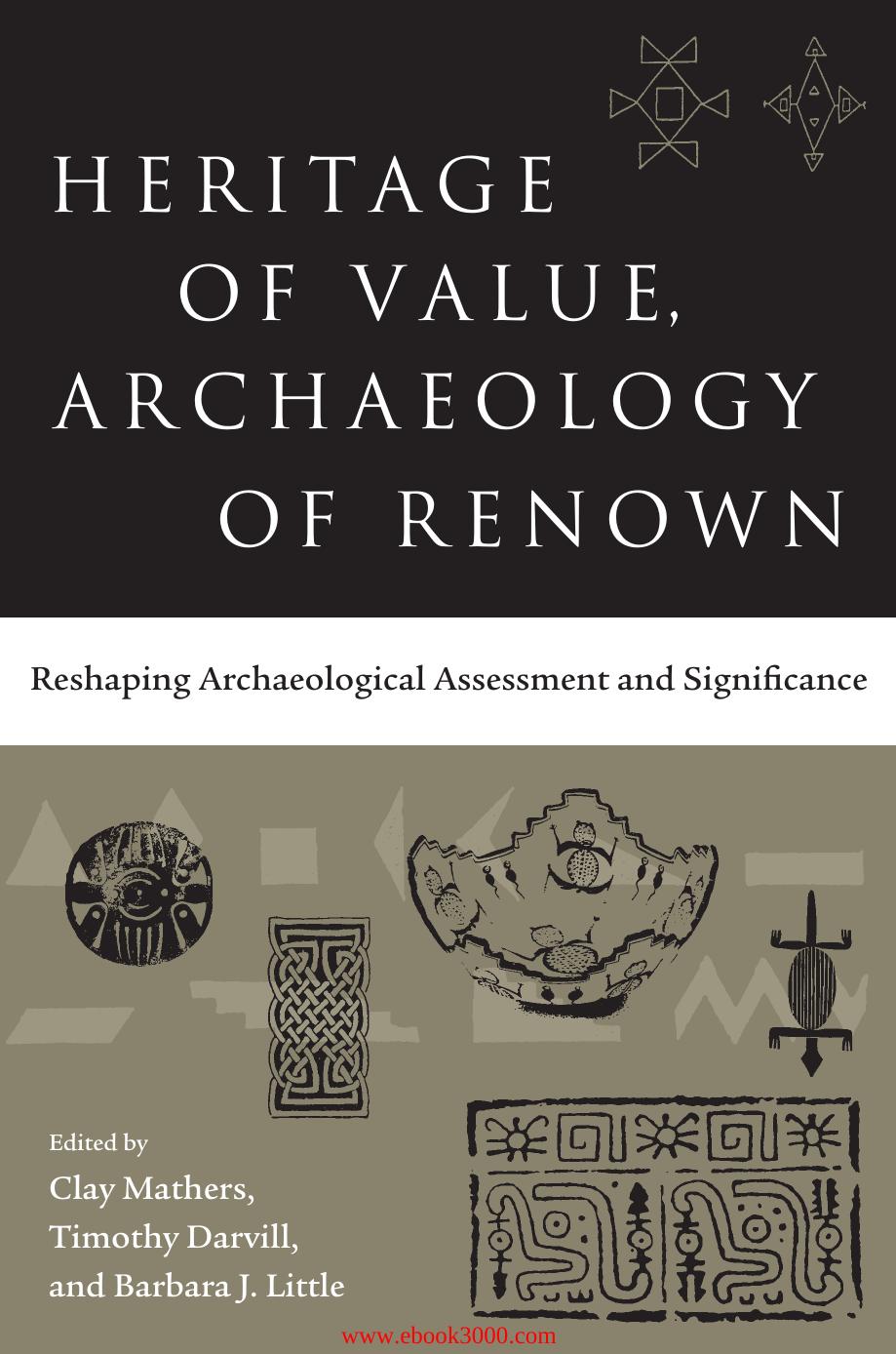 Heritage of Value, Archaeology of Renown: Reshaping Archaeological Assessment by Unknow