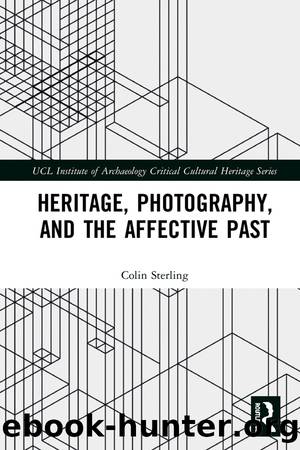 Heritage, Photography, and the Affective Past by Colin Sterling