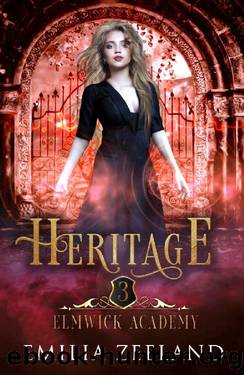 Heritage: A Young Adult Urban Fantasy Academy Novel (Elmwick Academy Book 3) by Emilia Zeeland