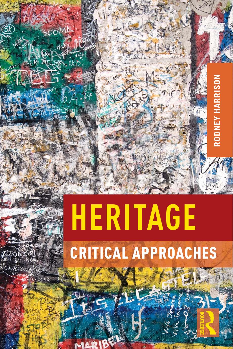Heritage: Critical Approaches by Rodney Harrison