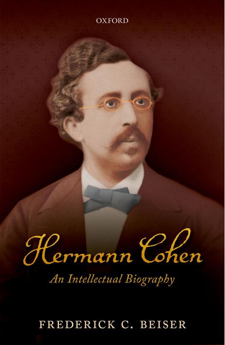 Hermann Cohen : an intellectual biography by Frederick C. Beiser