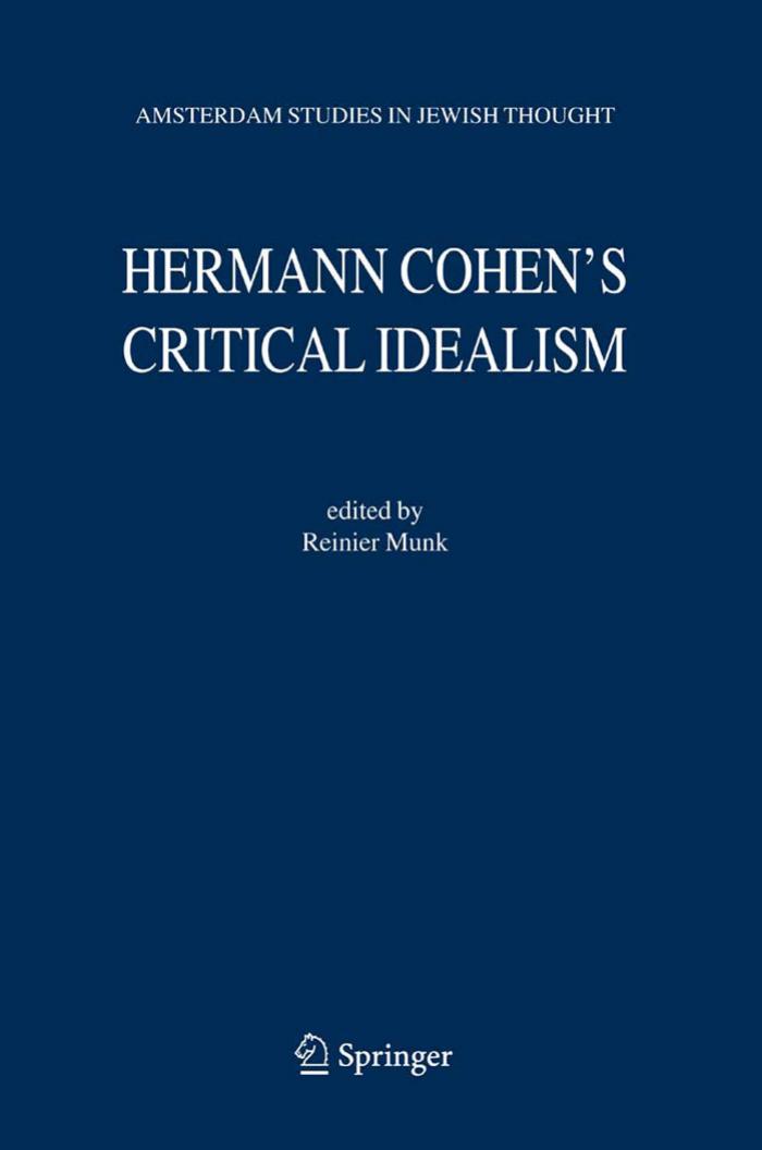 Hermann Cohen's Critical Idealism (Amsterdam Studies in Jewish Philosophy) by Reinier W. Munk