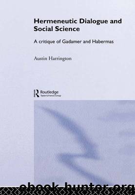 Hermeneutic Dialogue and Social Science by Harrington Austin