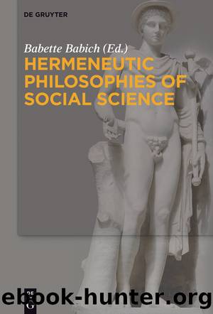 Hermeneutic Philosophies of Social Science by Babette Babich