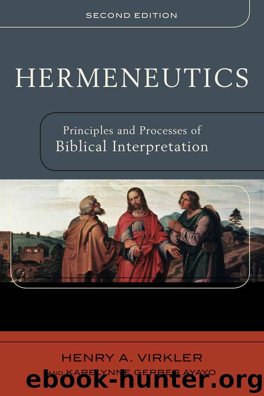 Hermeneutics: Principles and Processes of Biblical Interpretation by Henry A. Virkler & Karelynne Ayayo