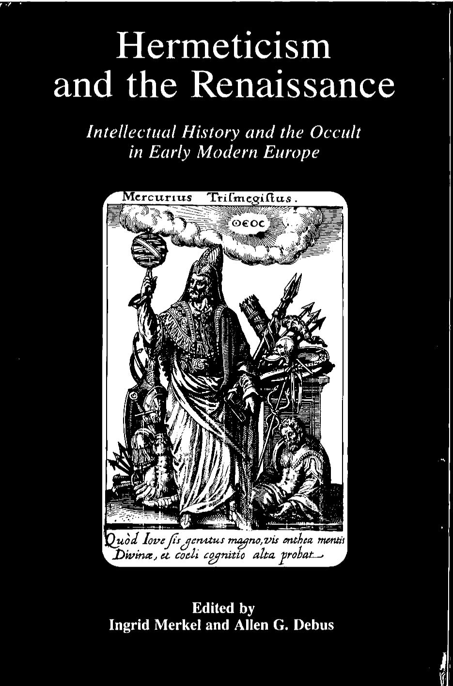 Hermeticism and the Renaissance : intellectual history and the occult in early modern Europe by Ingrid Merkel; Allen G. Debus; Folger Institute of Renaissance and Eighteenth-Century Studies