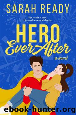 Hero Ever After: A Novel by Sarah Ready
