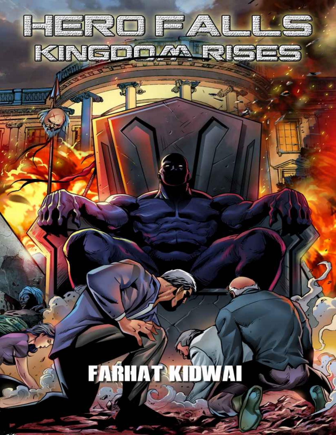 Hero Falls Kingdom Rises by Farhat Kidwai