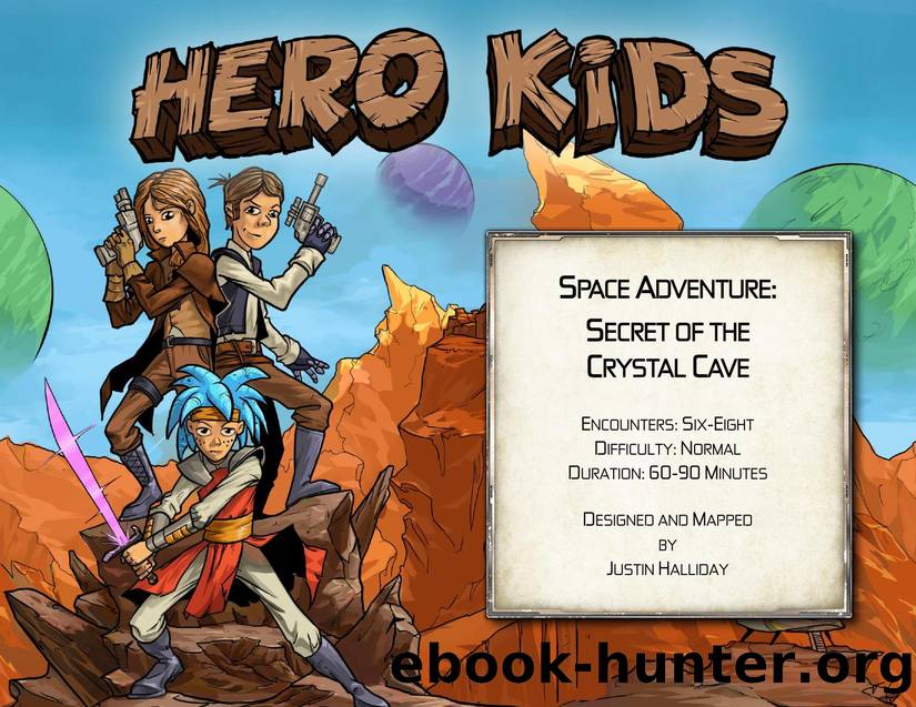 Hero Kids - Adventure - Space - Secret of the Crystal Cave by Justin Halliday
