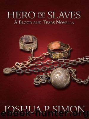 Hero Of Slaves (Novella) by Joshua P. Simon