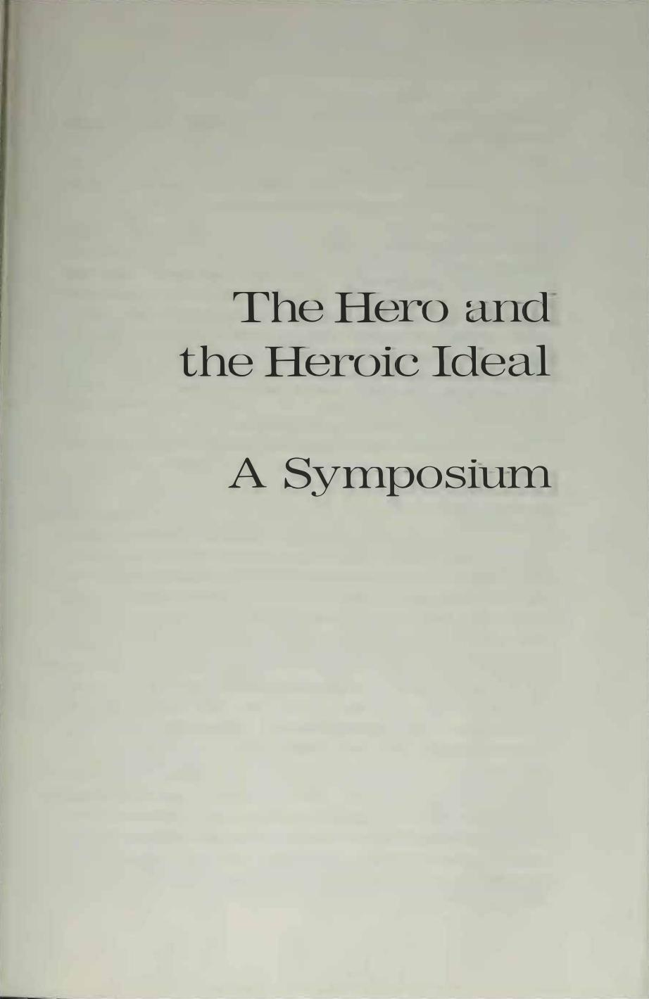 Hero and Heroic Ideal - Symposium by S. L. A. Marshall Ron Dorfman Josef Pieper Joy Gould Boyum Sidney Hook Chaim Potok